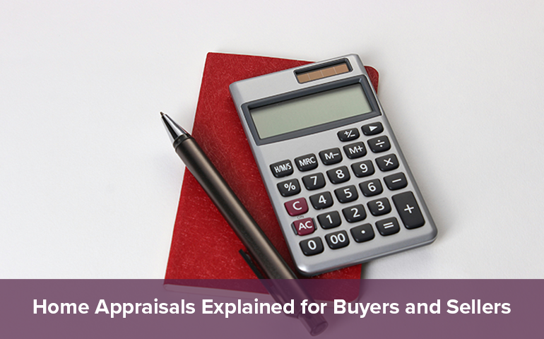 Home Appraisals Explained for Buyers and Sellers